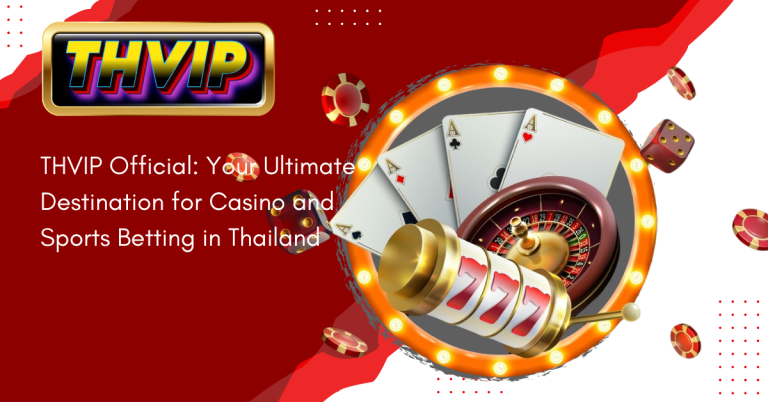 THVIP Official: Your Ultimate Destination for Casino and Sports Betting in Thailand
