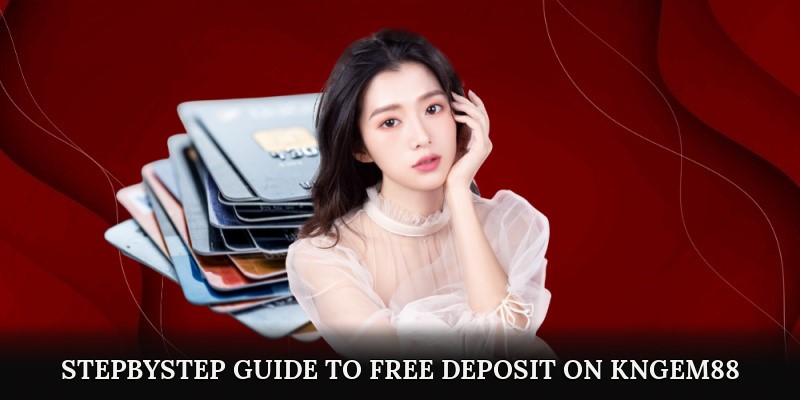 Free Deposit on Kngem88 - Add Funds Quickly and Securely 2 17