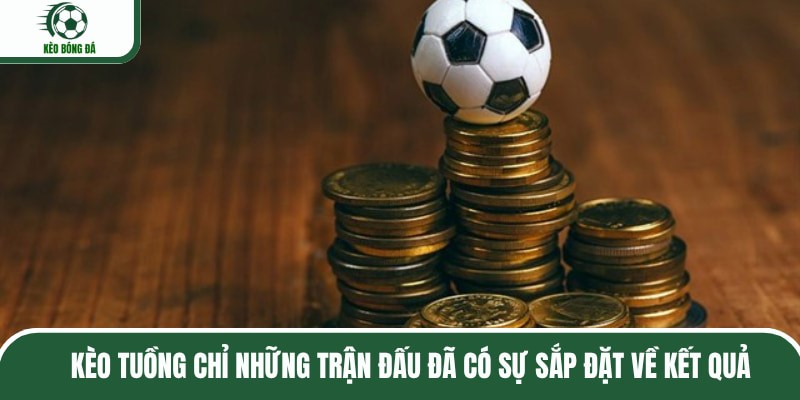 Kèo Tuồng - Cách Chơi Để Tránh Bị Lỗ Khi Đầu Tư Vốn 1 16